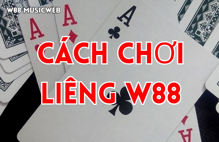 Cách chơi liêng w88 Cách chơi liêng w88