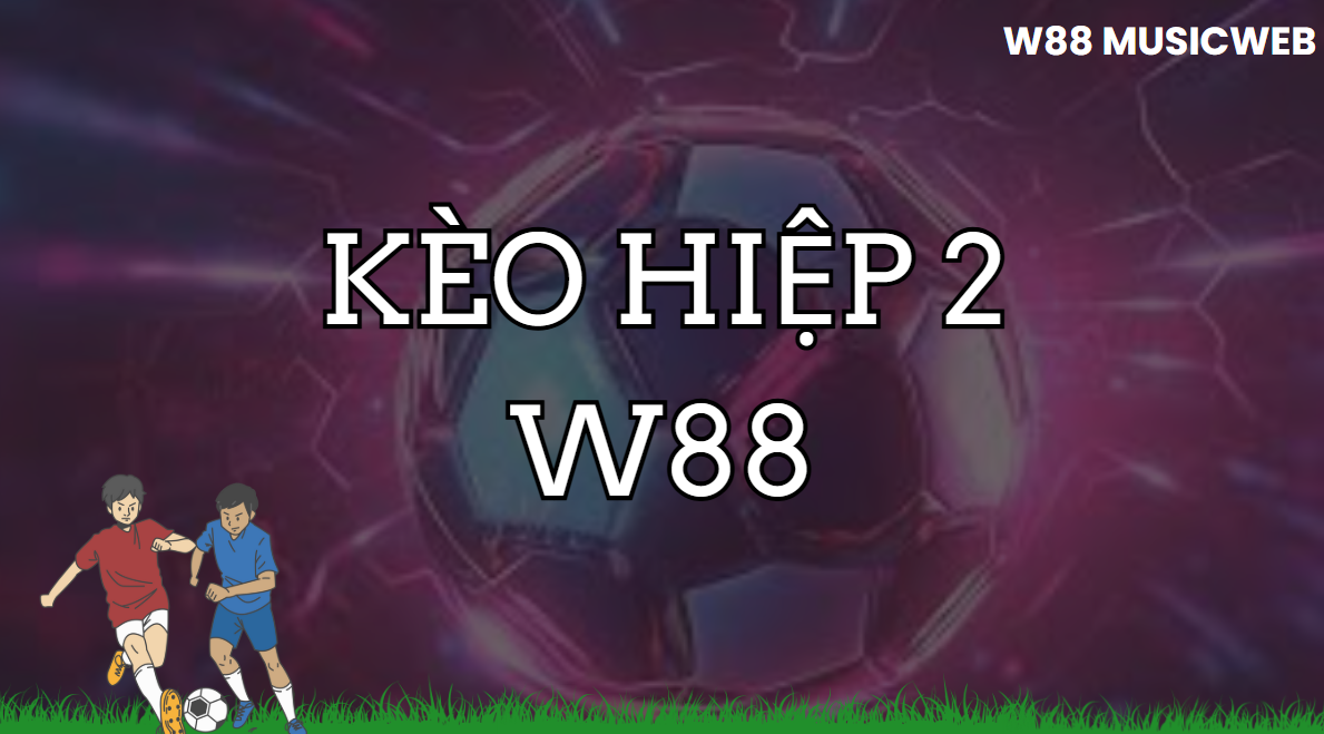 keo hiep 2 w88