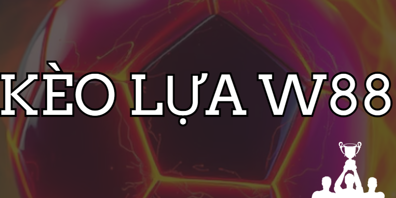 keo lua w88 e1776753635853